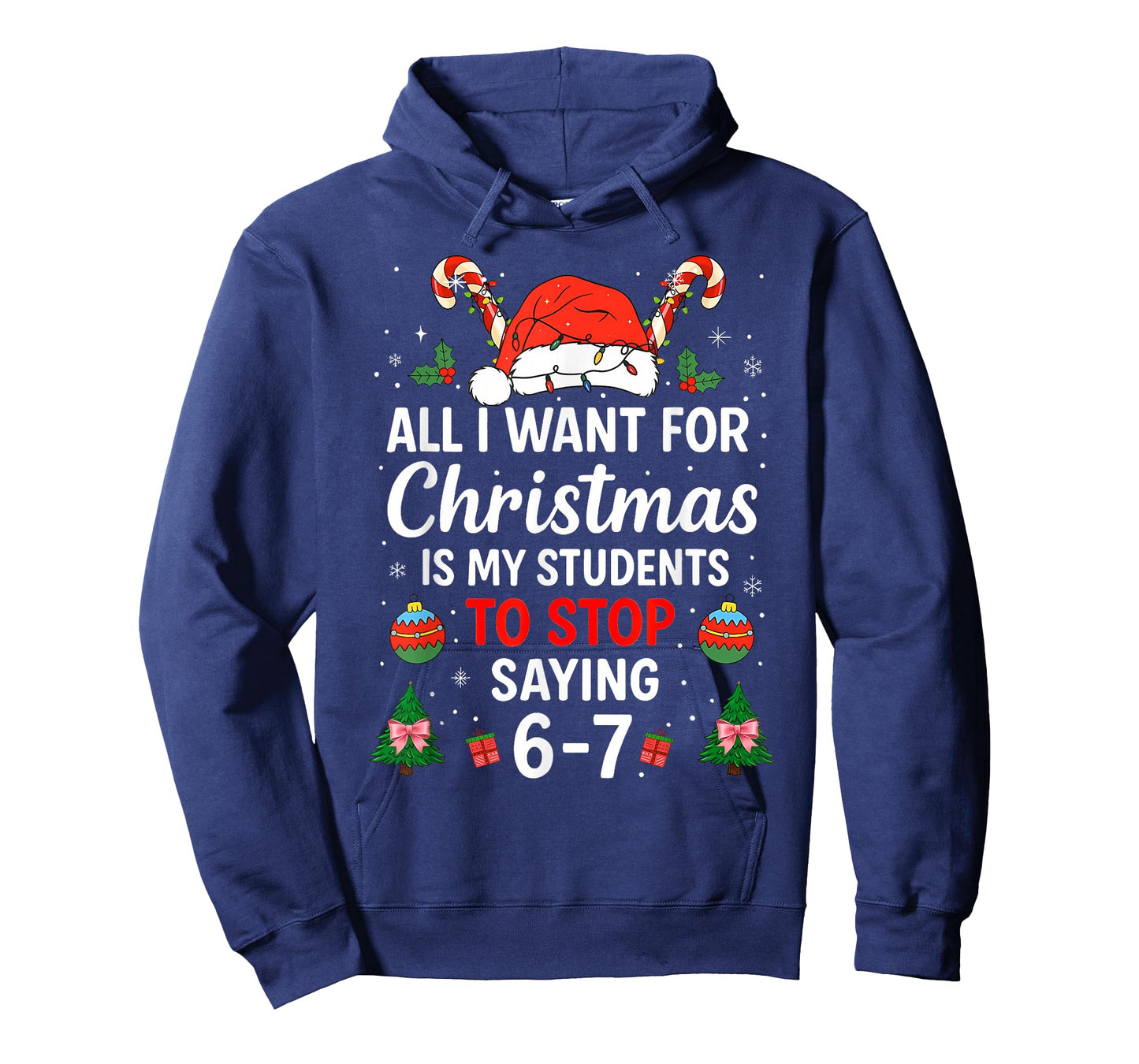 All I Want for Christmas is My Students to Stop Saying 6-7 T-Shirt