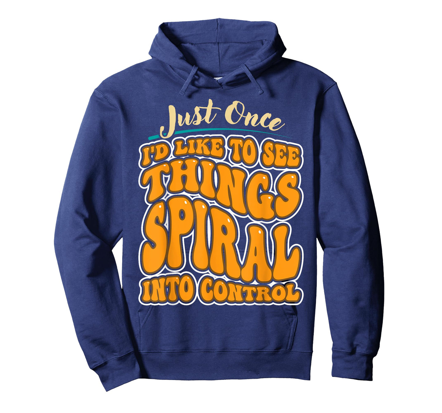 Just Once I'd Like To See Things Spiral Into Control T-Shirt