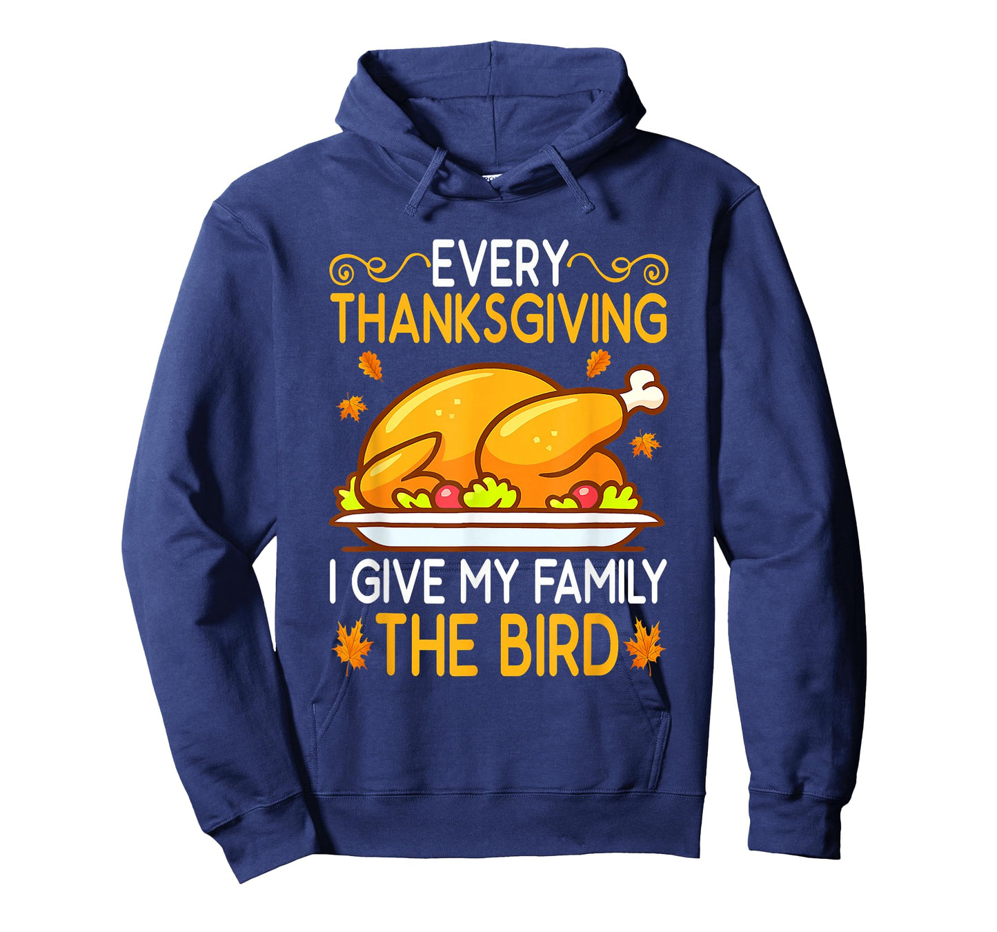 Funny Every Thanksgiving I Give My Family The Bird Adult T-Shirt