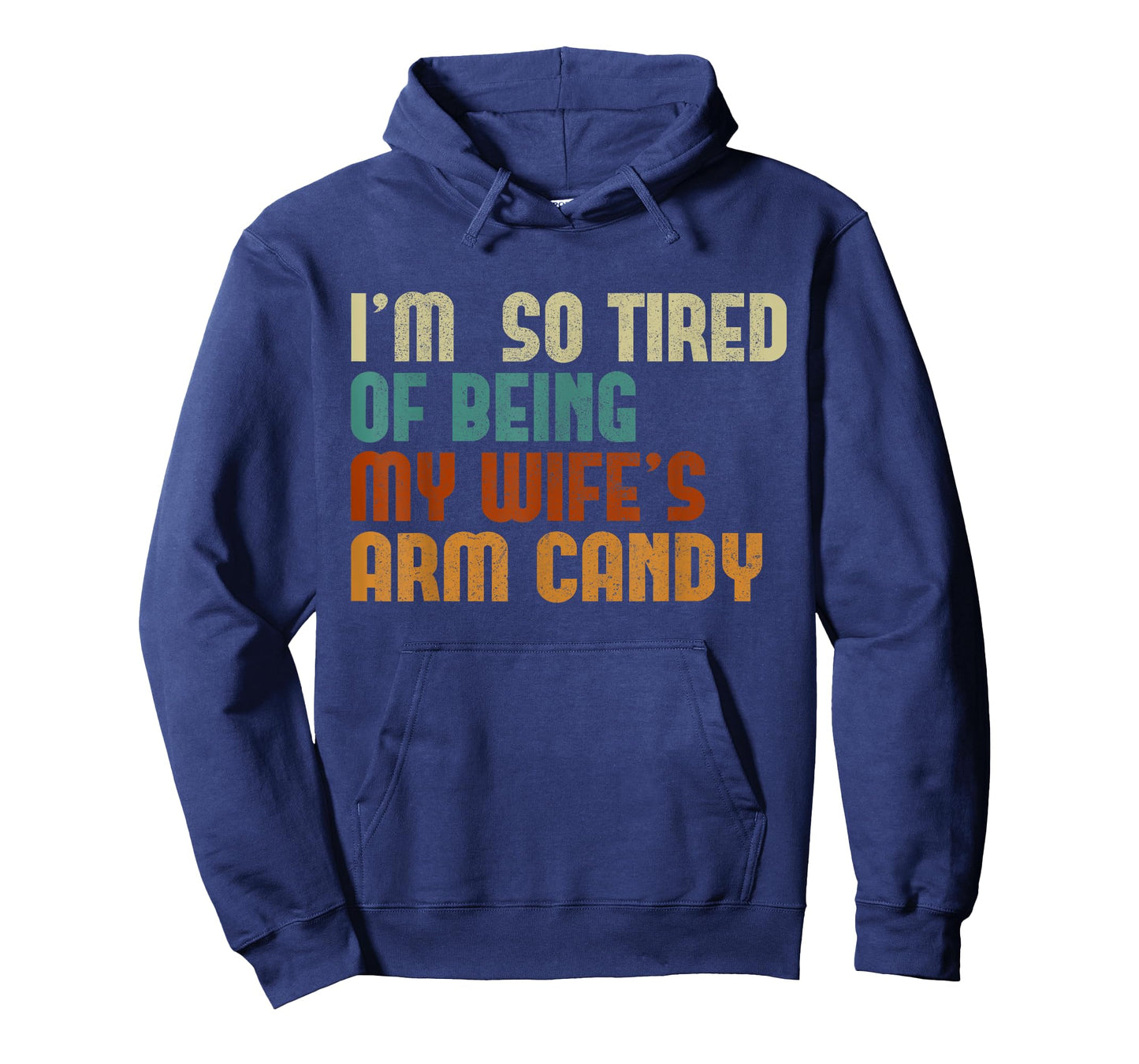 I'm tired of being my wife's arm candy funny humor husband T-Shirt