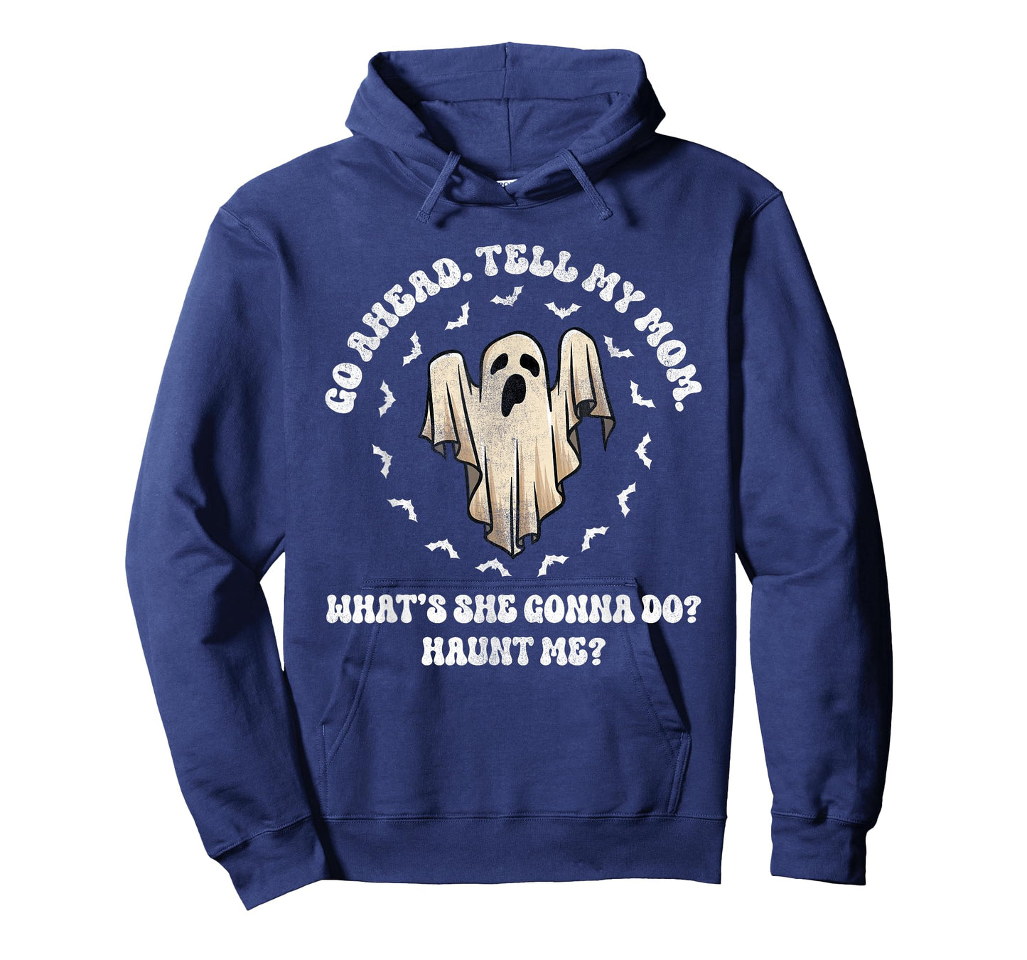 Go Ahead Tell My Mom What's She Gonna Do? Haunt Me? T-Shirt