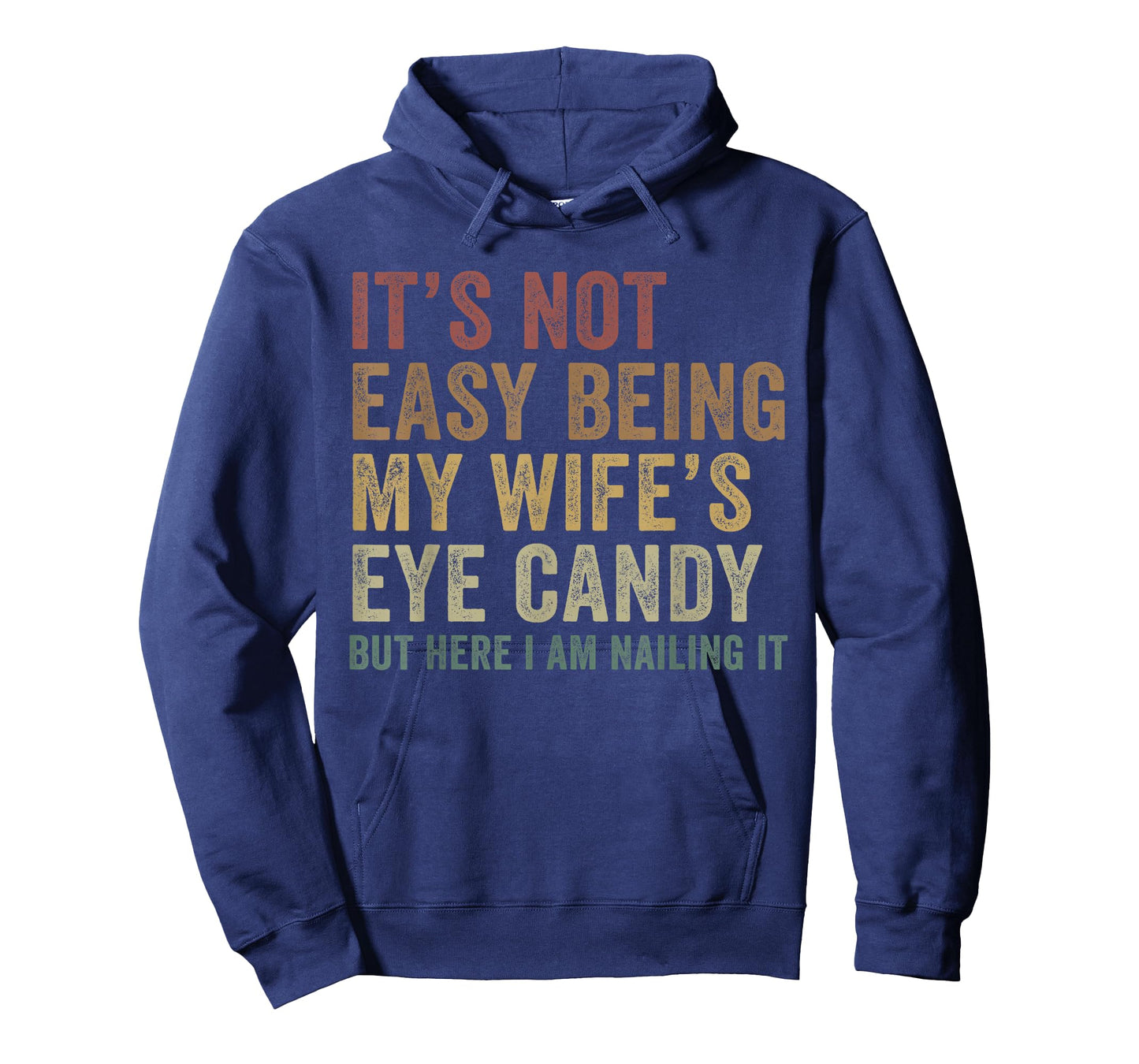 It's Not Easy Being My Wife's Eye Candy Funny Husband T-Shirt