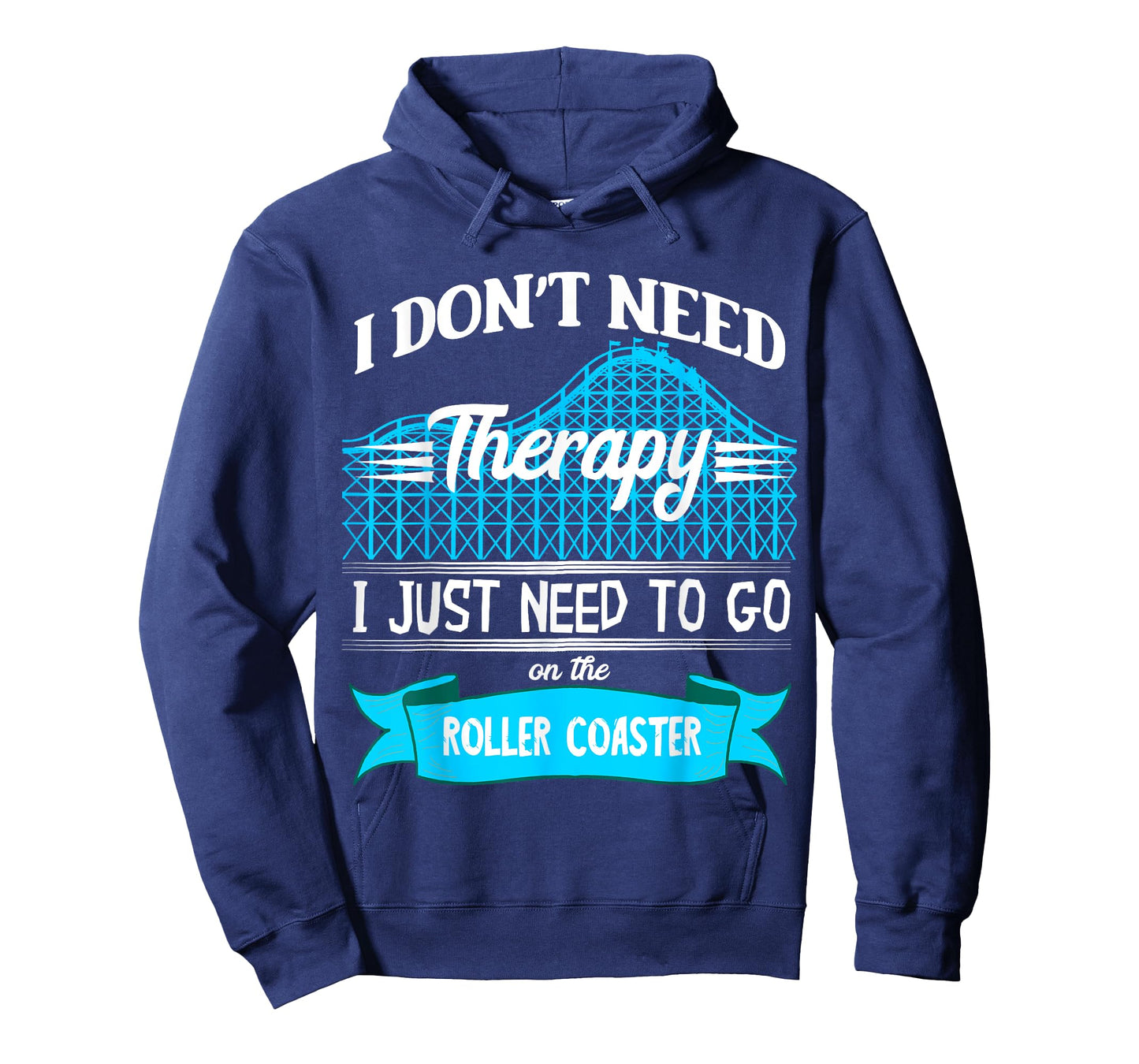 I Don't Need Therapy I Just Need To Go On The Roller Coaster T-Shirt