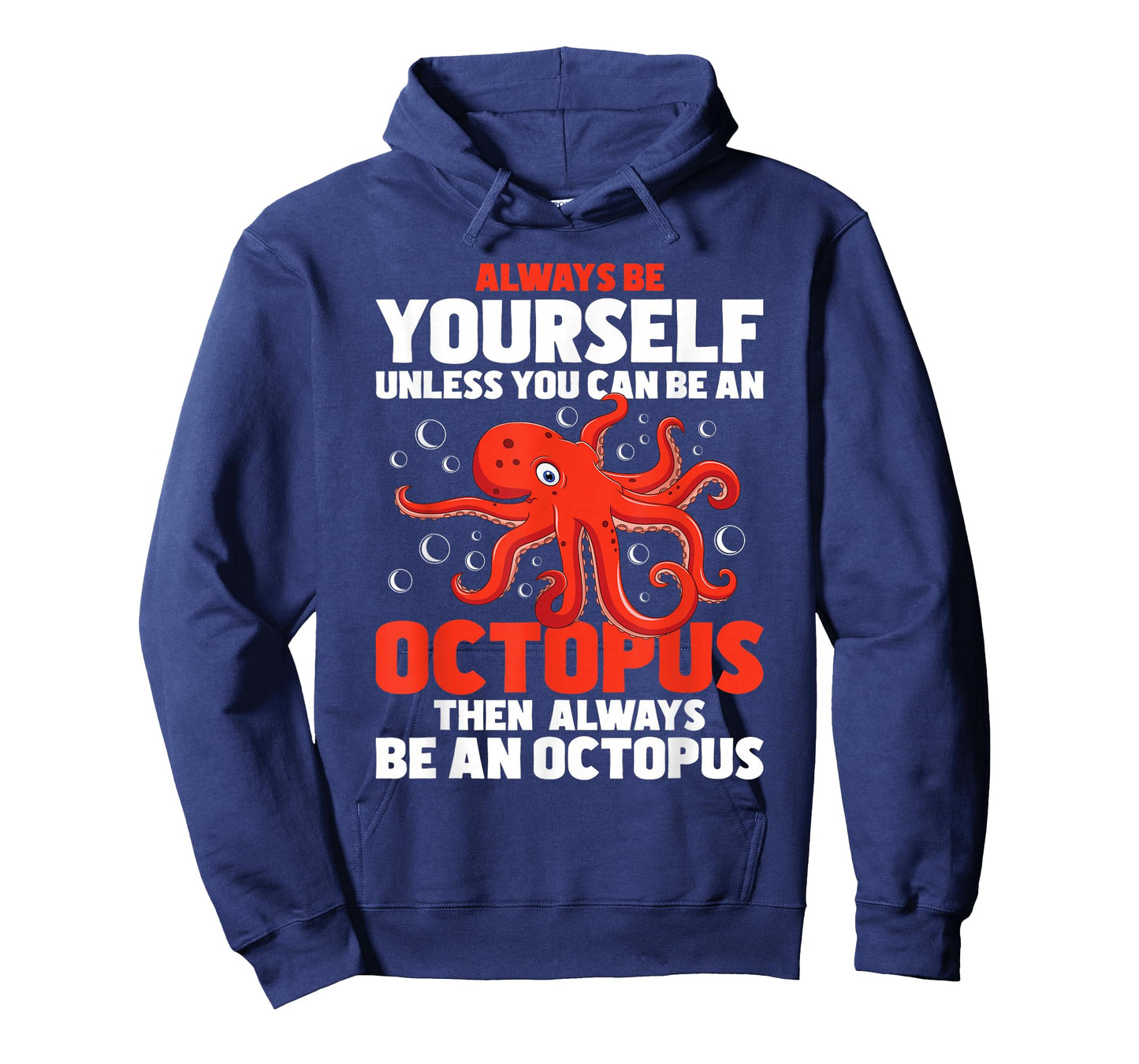 Always Be Yourself Unless You Can Be An Octopus - Sea Animal T-Shirt