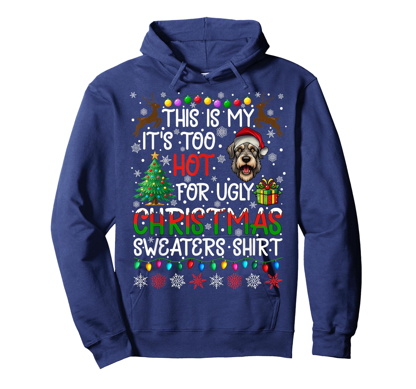 It's Too Hot for Ugly Christmas Sweaters Irish Wolfhound Dog T-Shirt