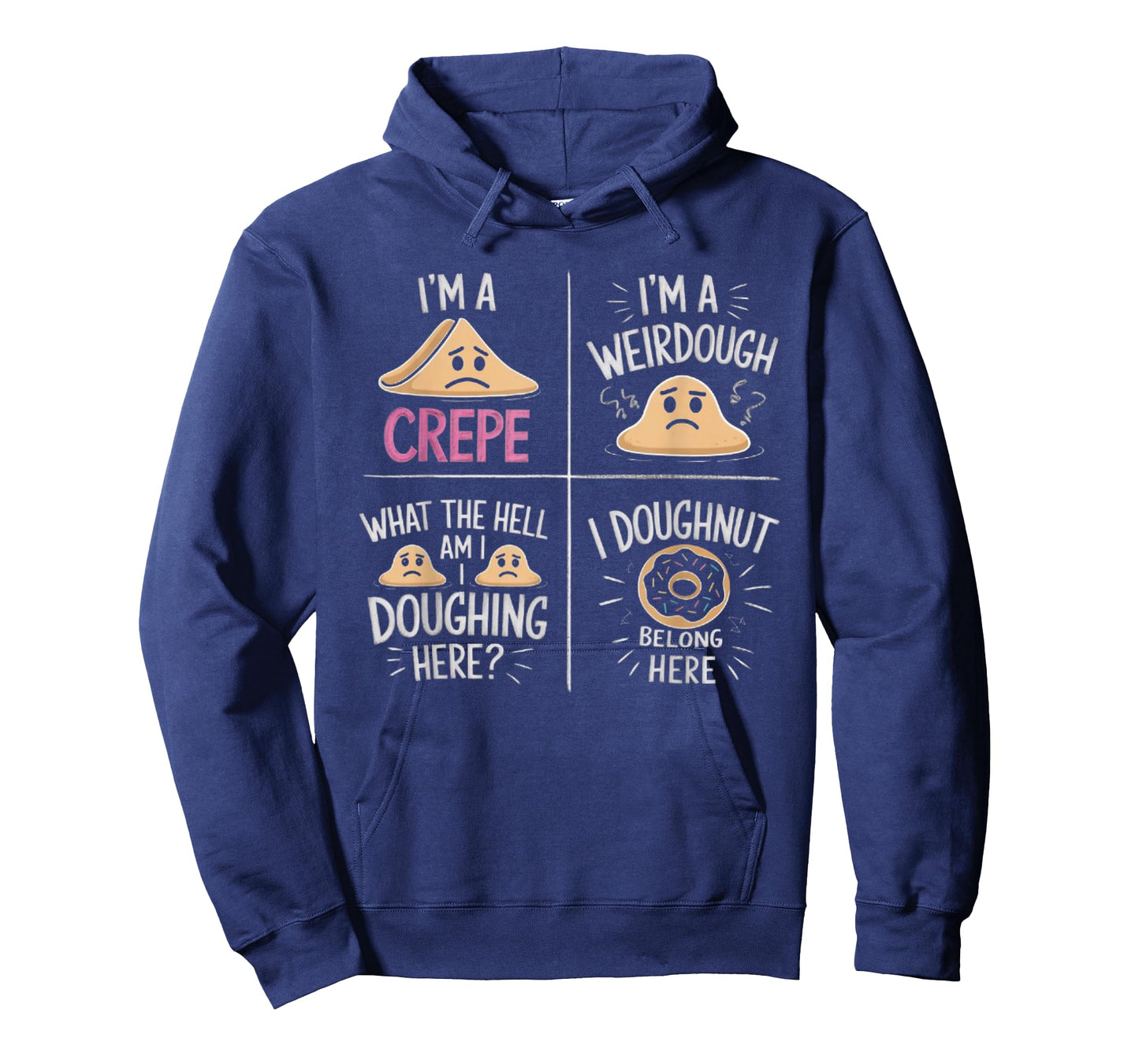 I'm A Crepe I'm A Weird Dough I Doughnut Belong Here T-Shirt