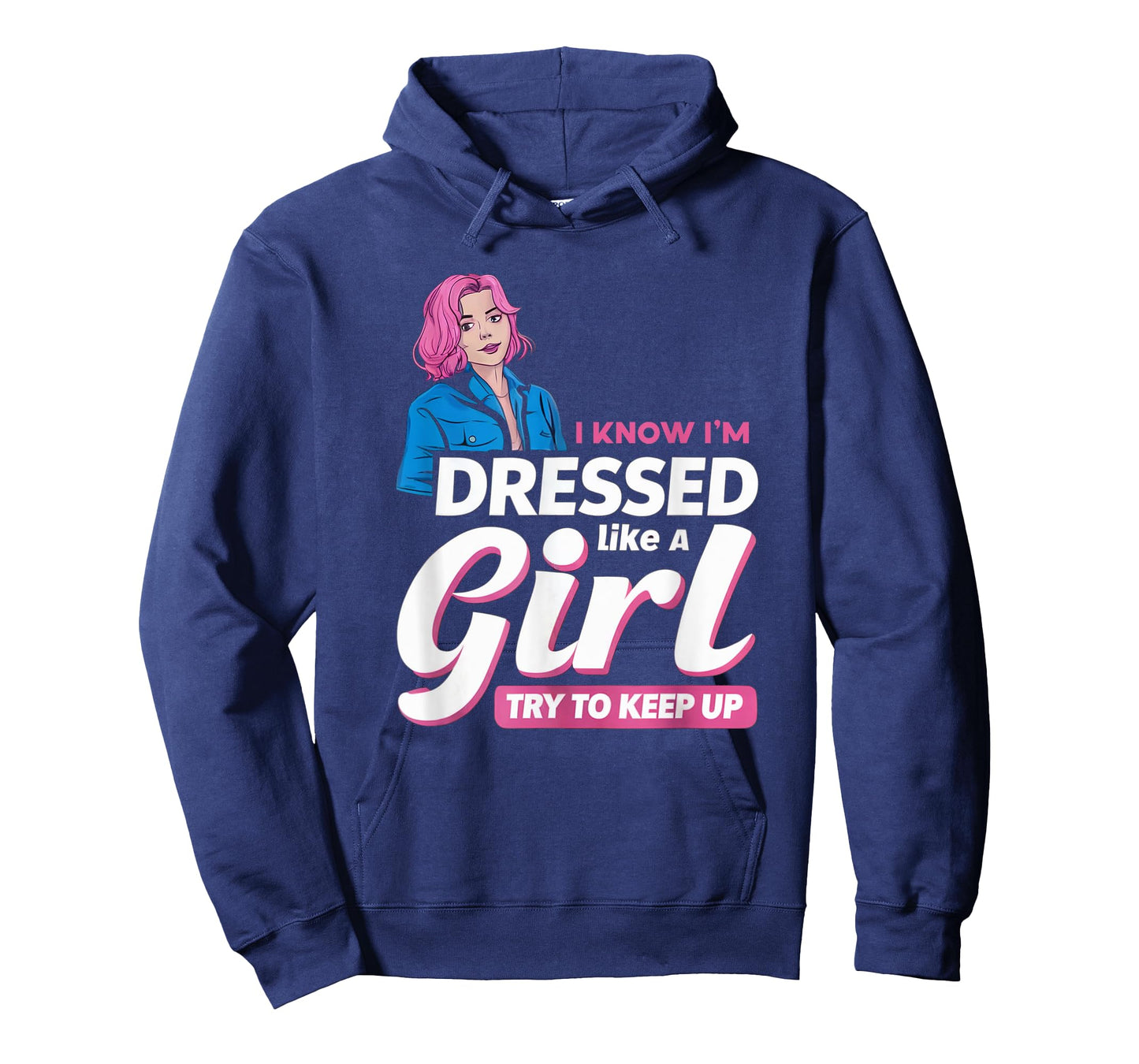 Know I'm Dressed Like A Girl Try To Keep Up Femboy T-Shirt