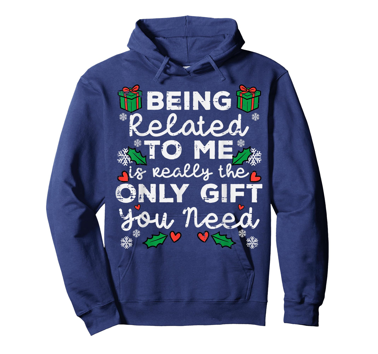Being Related To Me Only Gift You Need Funny Christmas Xmas T-Shirt