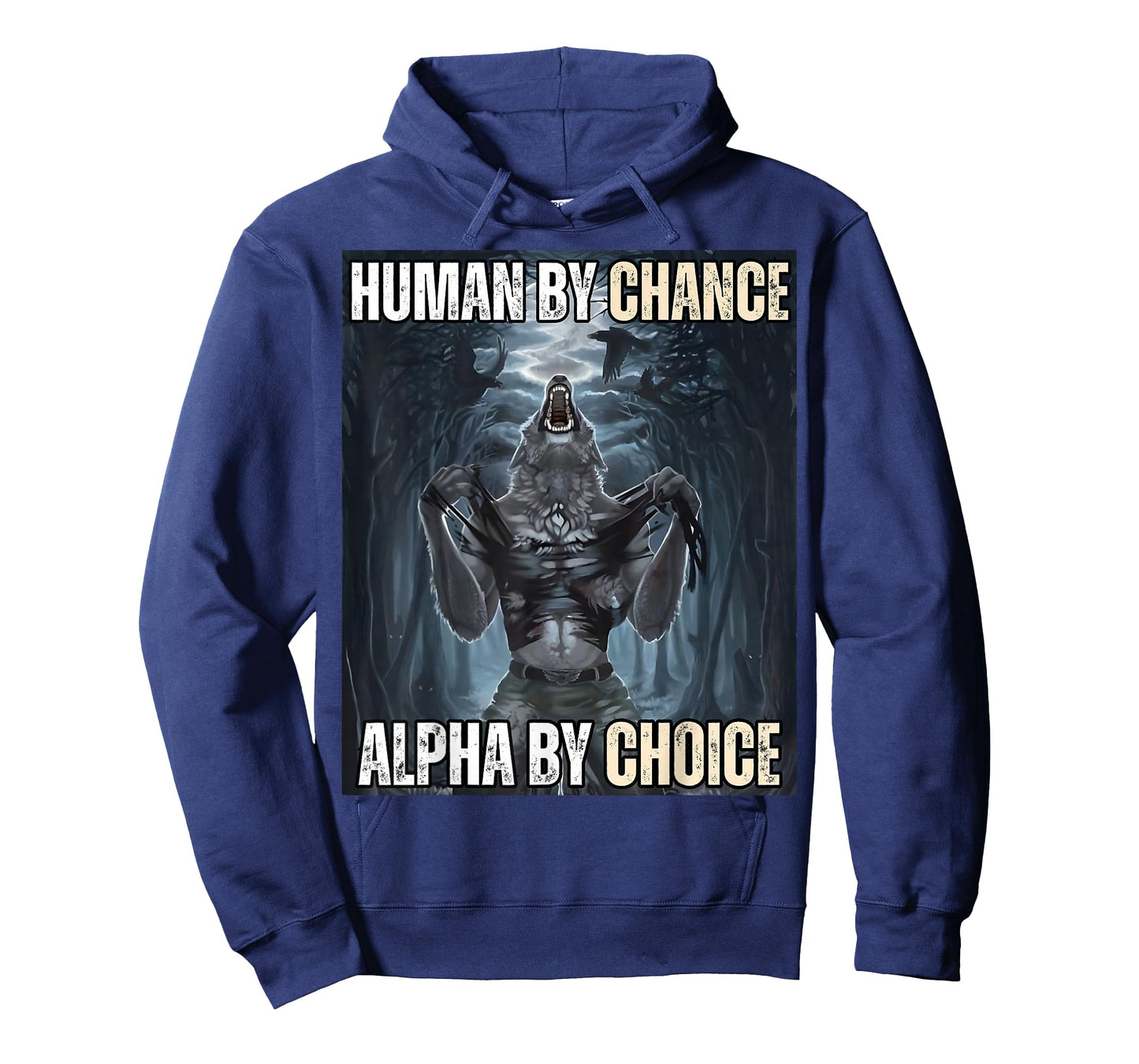 Human By Chance Alpha By Choice Cool Funny Alpha Wolf Meme T-Shirt
