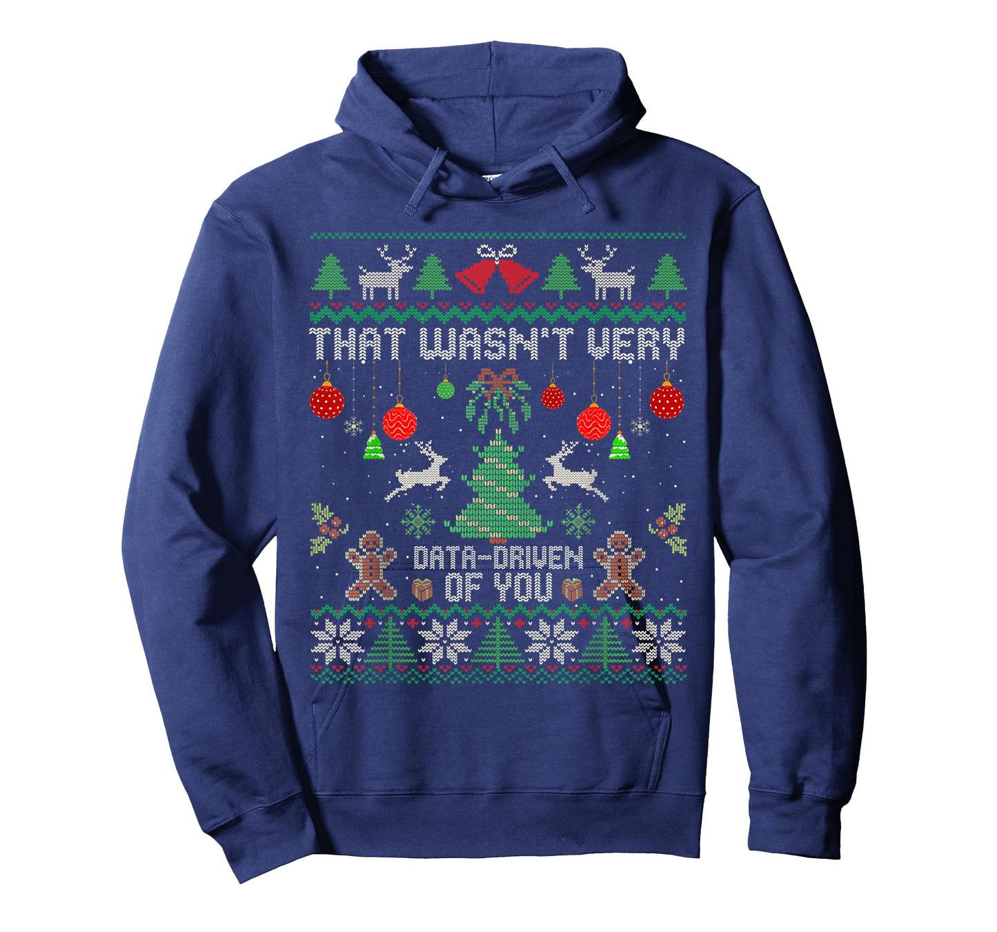 That Wasn't Very Data Driven of You Ugly Christmas Sweaters T-Shirt