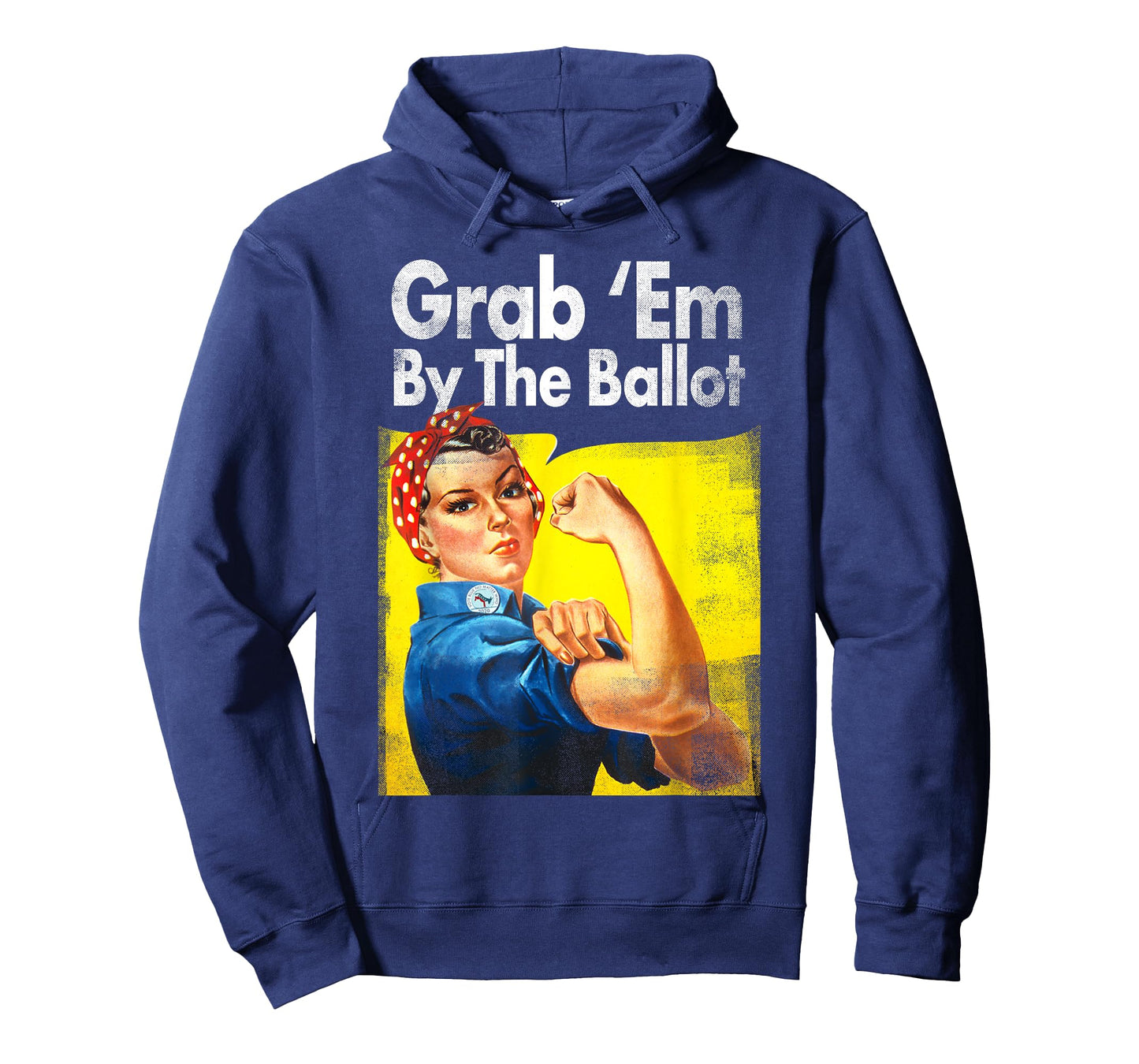 Grab 'Em By The Ballot Rosie The Riveter 2020 Liberal Voter T-Shirt