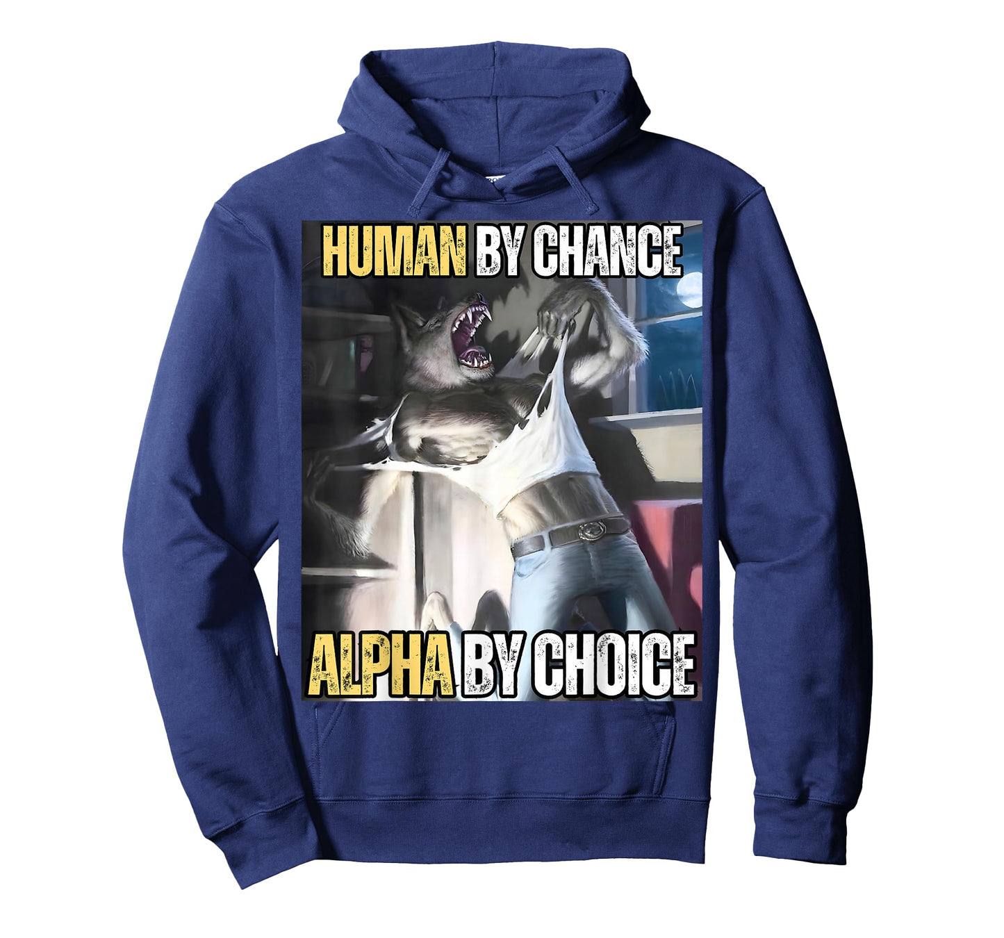 Human by Chance Alpha by Choice Cool Funny Alpha Wolf Meme T-Shirt