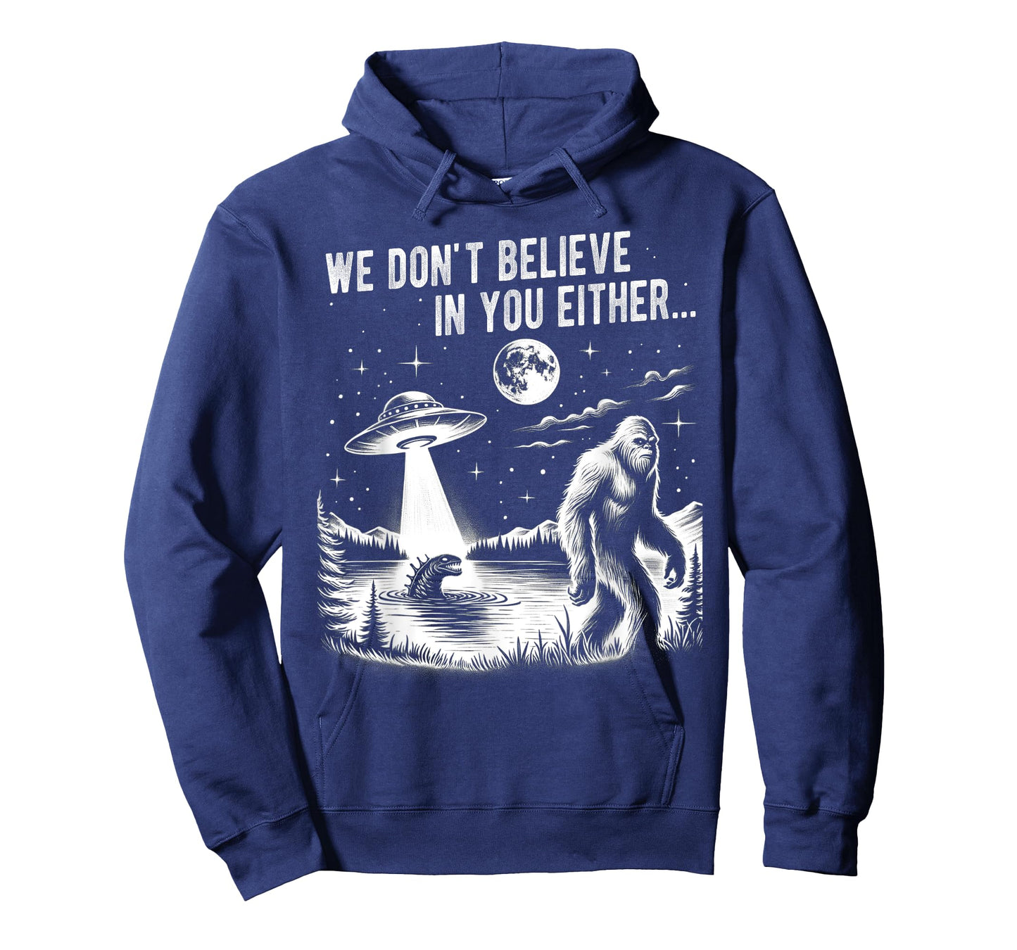 We Don't Believe in you Either Bigfoot UFO Unicorn Monster T-Shirt