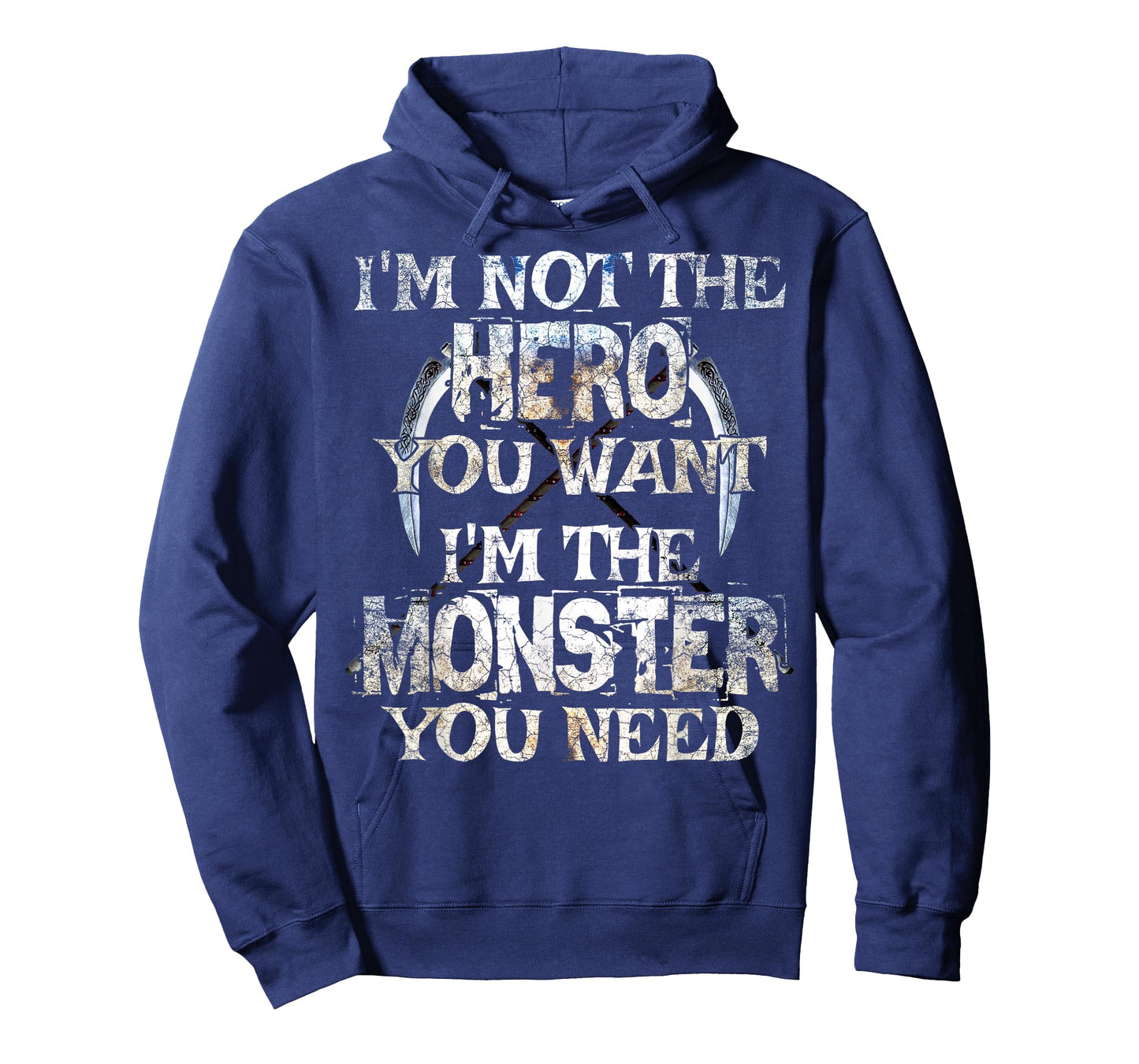 I'm Not The Hero You Want. I'm The Monster You Need! T-Shirt
