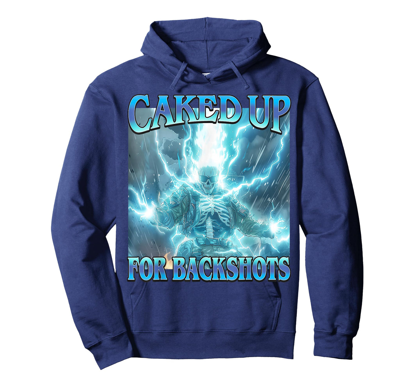 Caked Up for Backshots - Funny Unhinged Hard Skeleton Meme T-Shirt