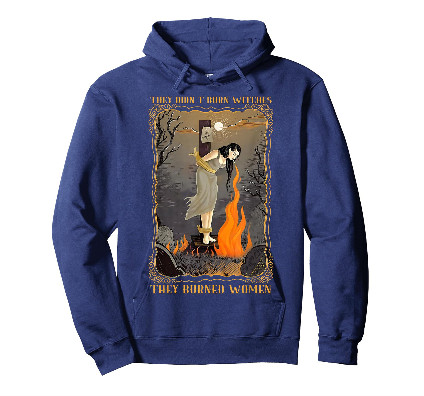 They Didn't Burn Witches They Burned Women Witch Halloween T-Shirt