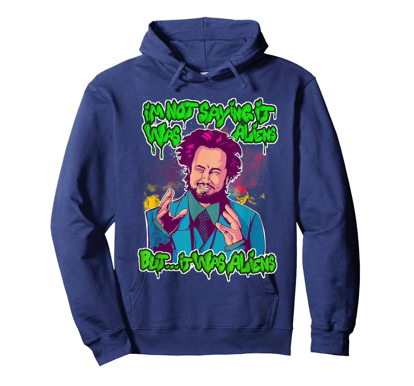 I'm Not Saying It Was Aliens...But It Was Aliens T-Shirt T-Shirt