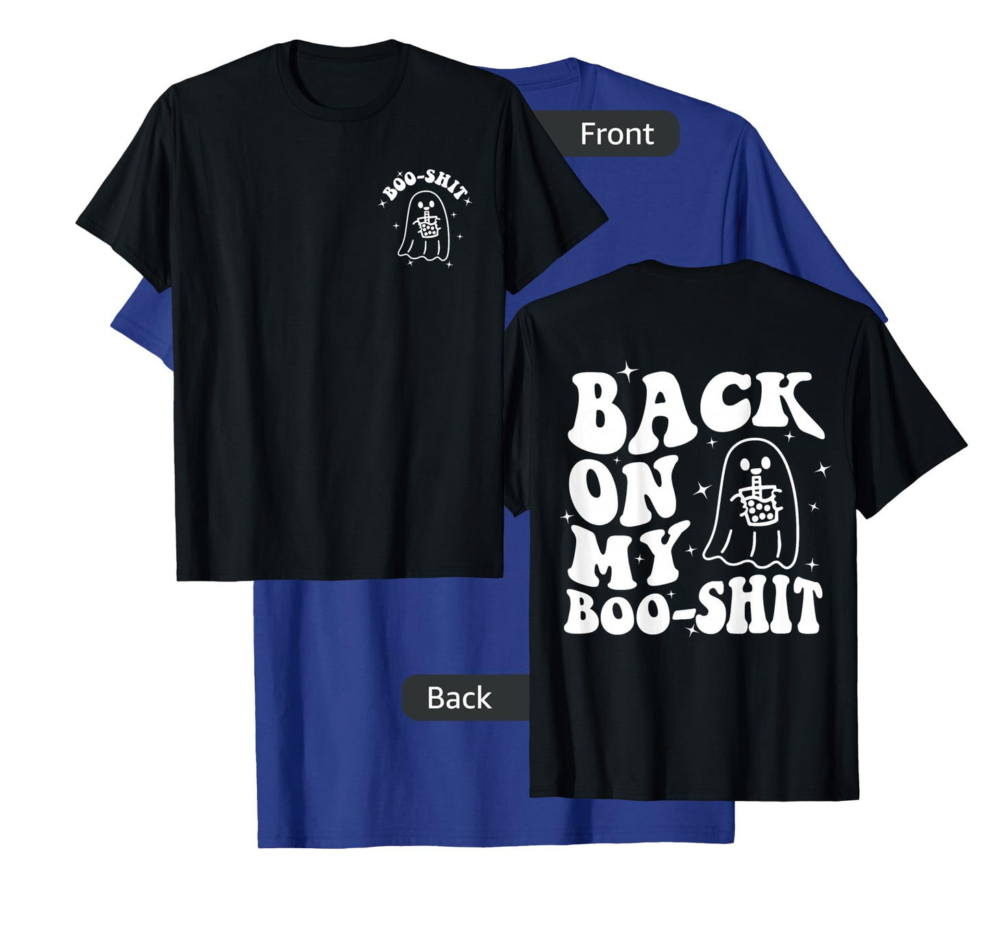 Back On My Boo-Shit Front & Back T-Shirt