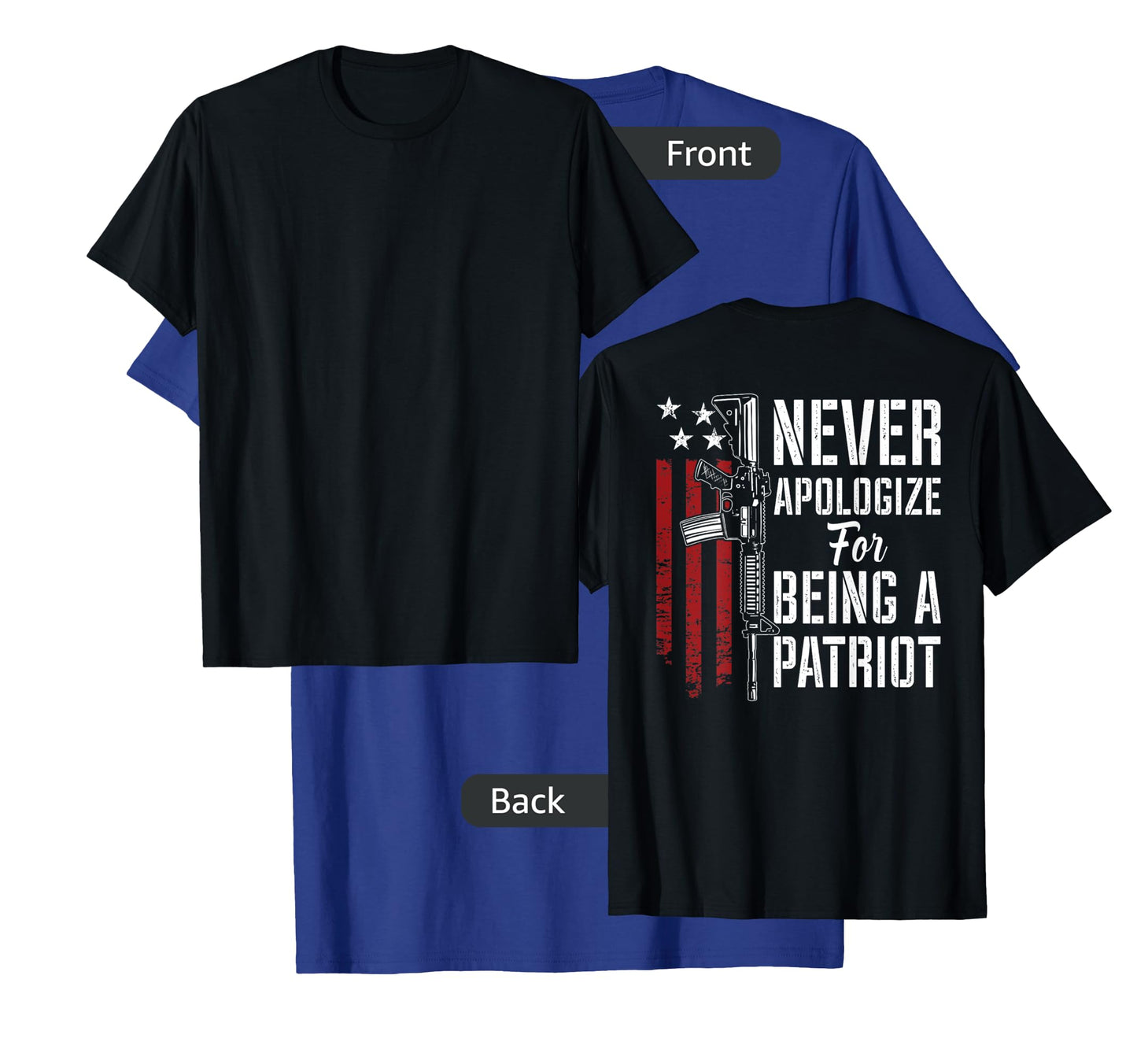 Never Apologize For Being a Patriot - Patriotic Gun -ON BACK T-Shirt