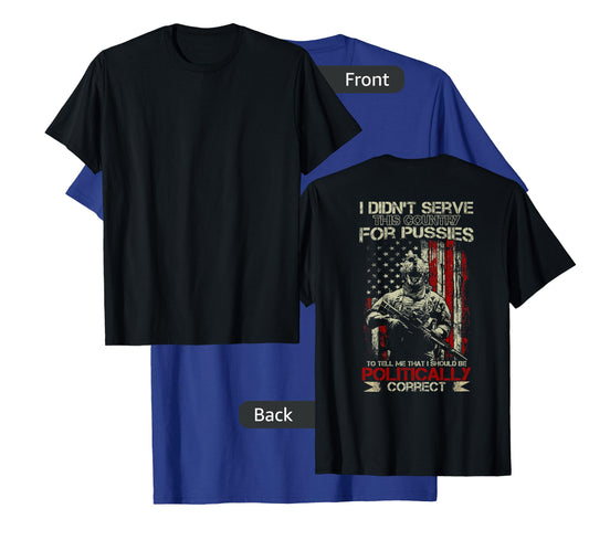 I Didn't Serve This Country For Pussies USA Flag on back T-Shirt for Women Men