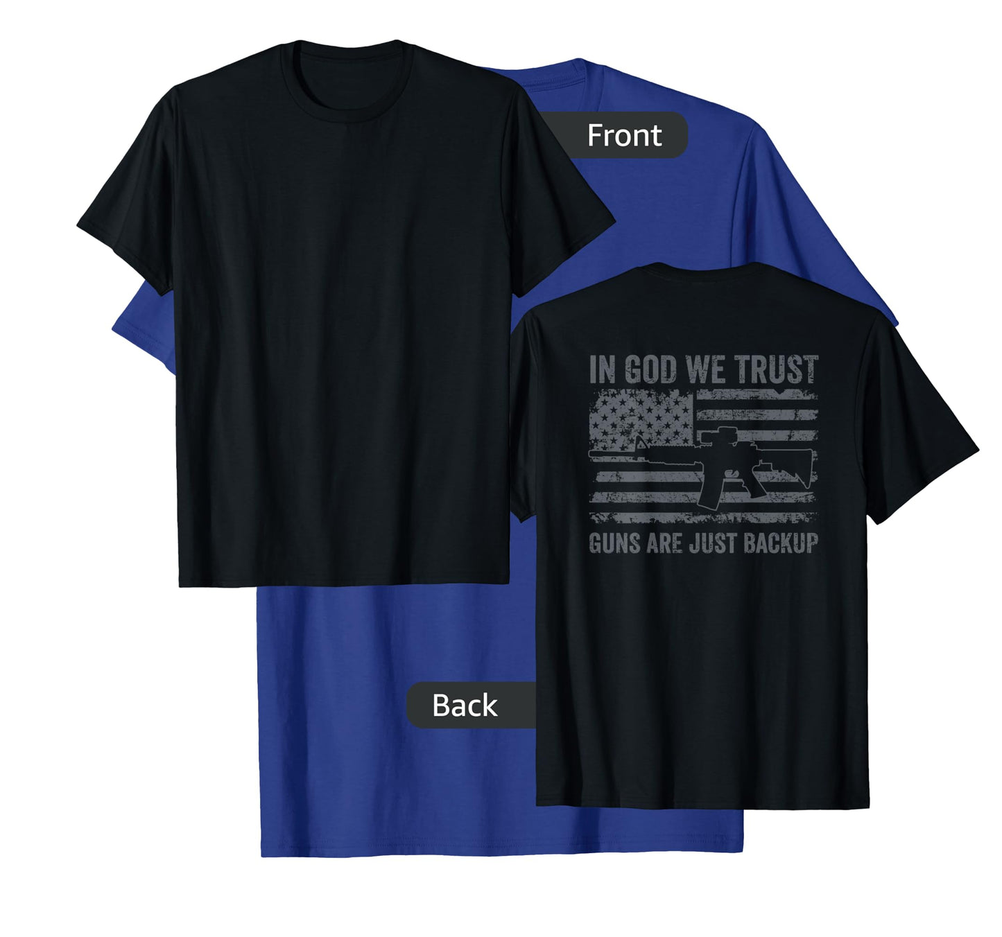 in God We Trust Guns are Just A Backup - Funny Gun - ON Back T-Shirt