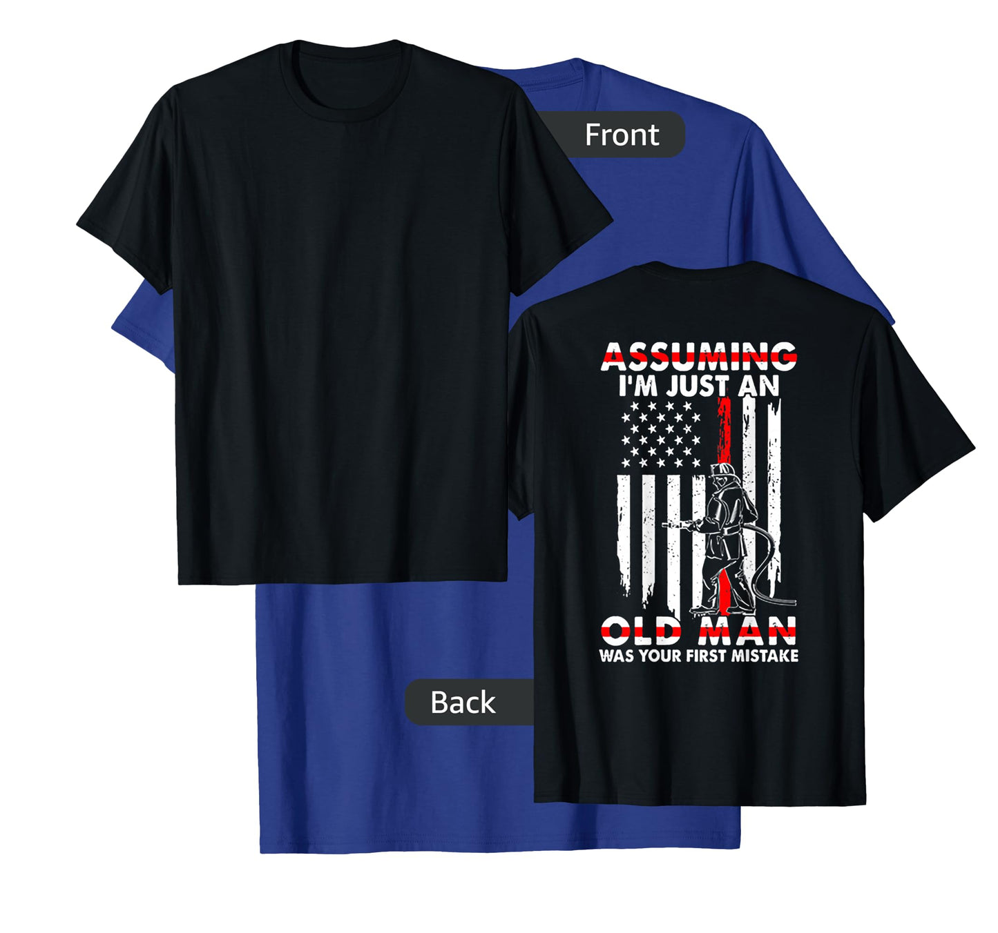 Assuming I'm Just An Old Man Firefighter (on back) T-Shirt