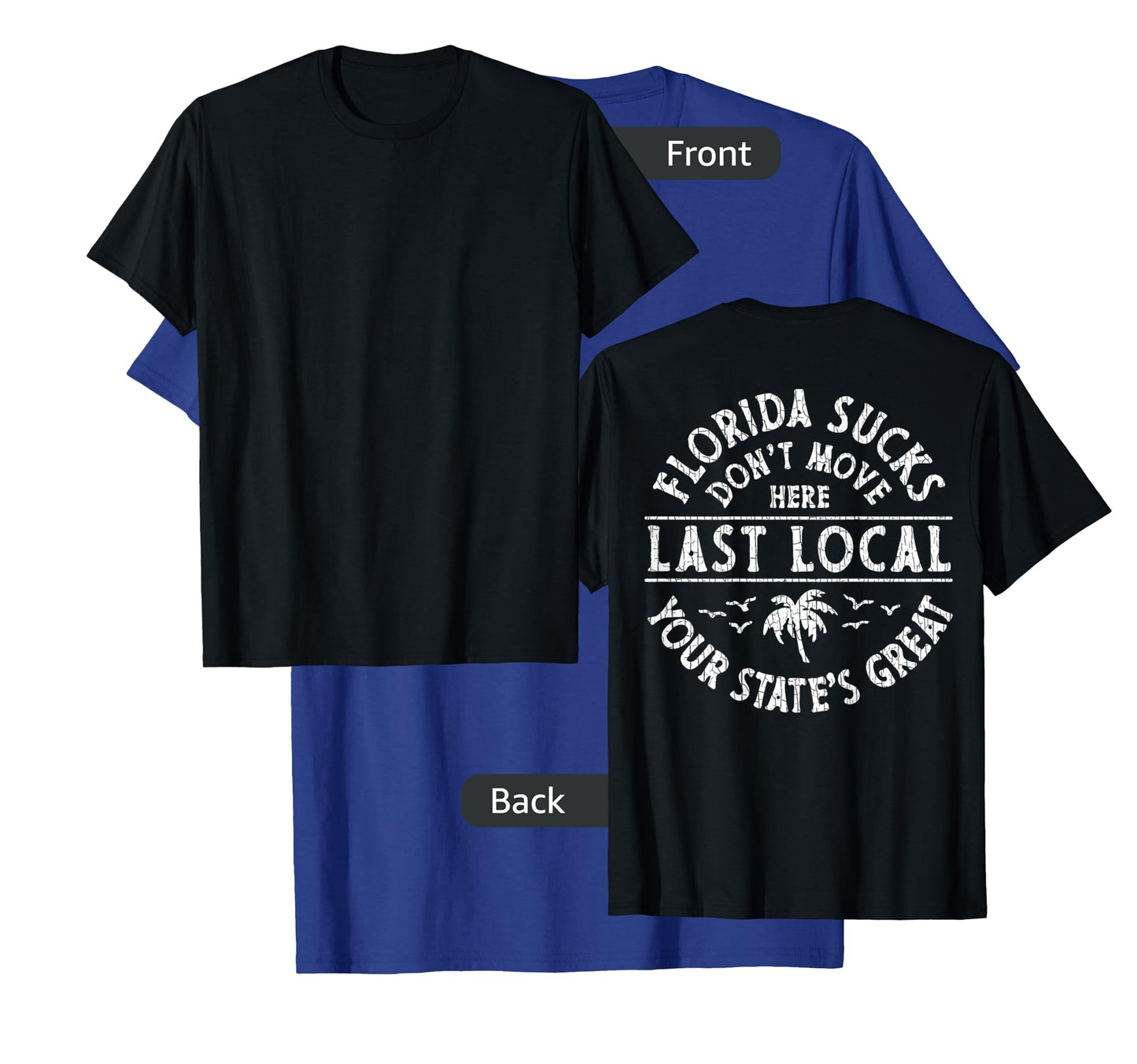 Florida Sucks Don't Move Here Last Local (on Back) T-Shirt