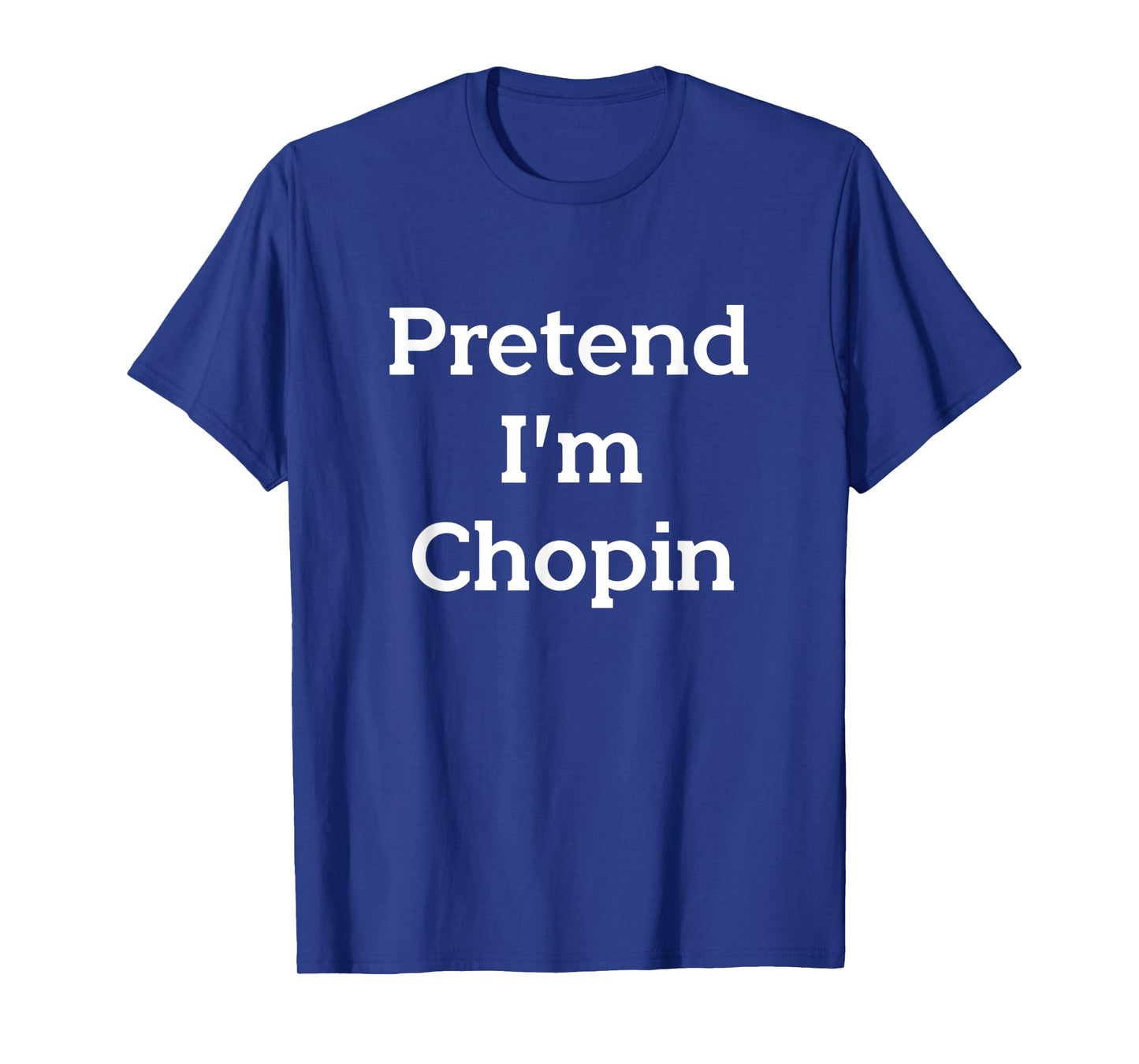 Pretend I'm Chopin Costume Funny Music Halloween Party T-Shirt