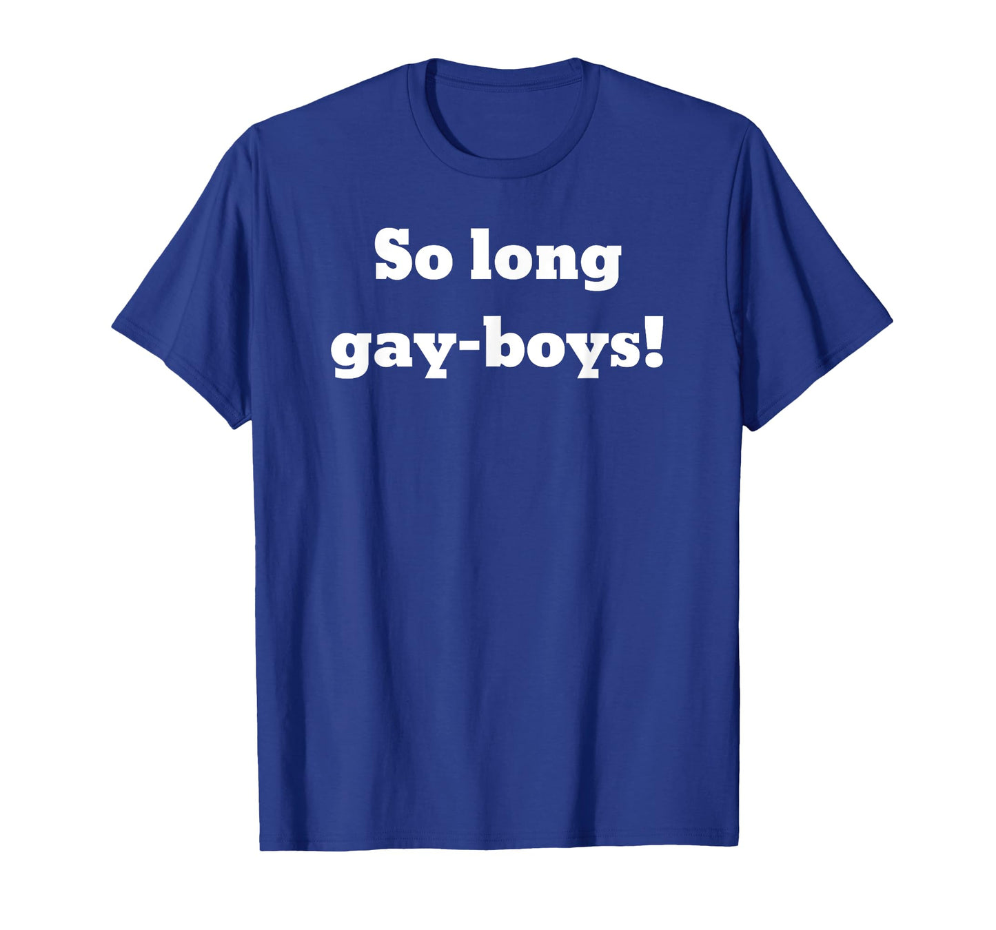 So long gay-boys! T-Shirt