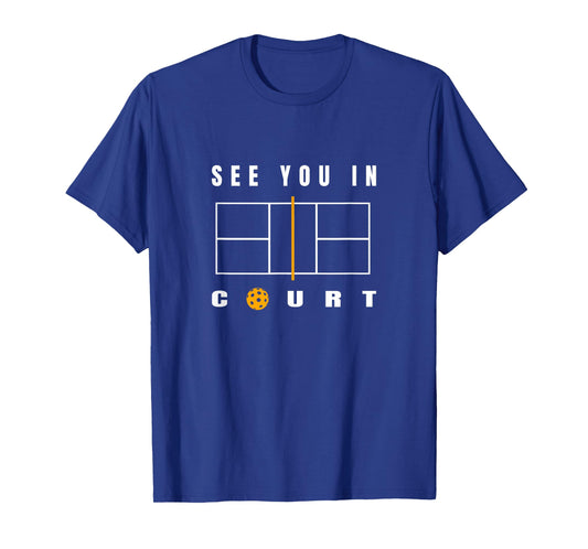 Funny Pickleball - See You In Court - Pickleball Court T-Shirt