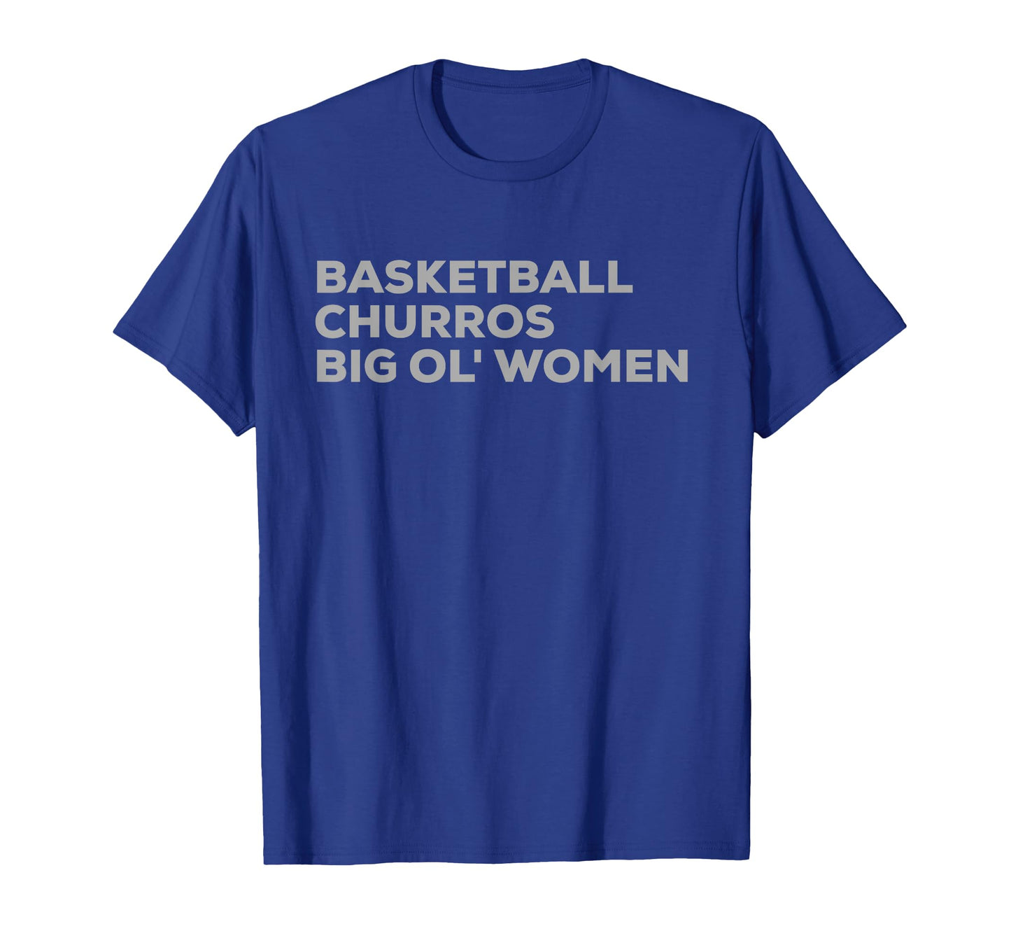 Basketball Churros & Big Ol' Women - Funny San Antonio T-Shirt