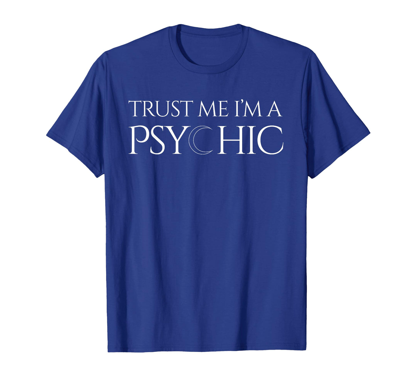 Trust Me I'm A Psychic Clairvoyant Fortune Teller T-Shirt