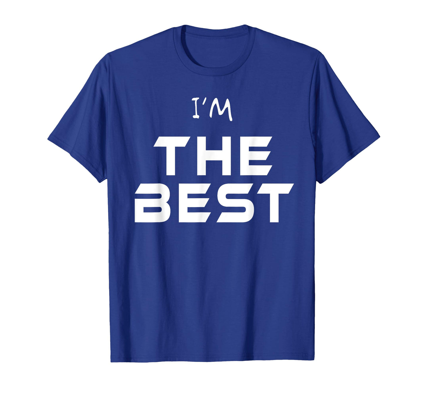I'm The Best Shirt You Are The Best T Shirt Ever! Wear Me! T-Shirt