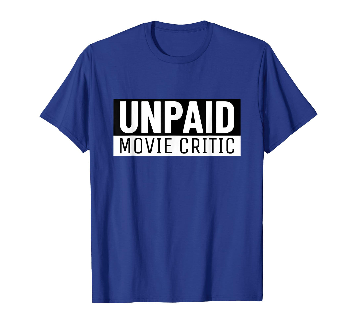 Unpaid Movie Critic Cinema Fan Movie Lover T-Shirt