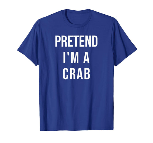 Lazy Halloween Pretend I'm A Crab Costume Funny Party T-Shirt