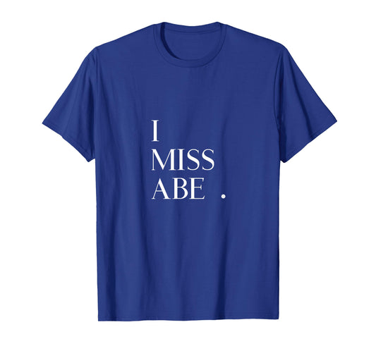 I Miss Abe T-Shirt T-Shirt