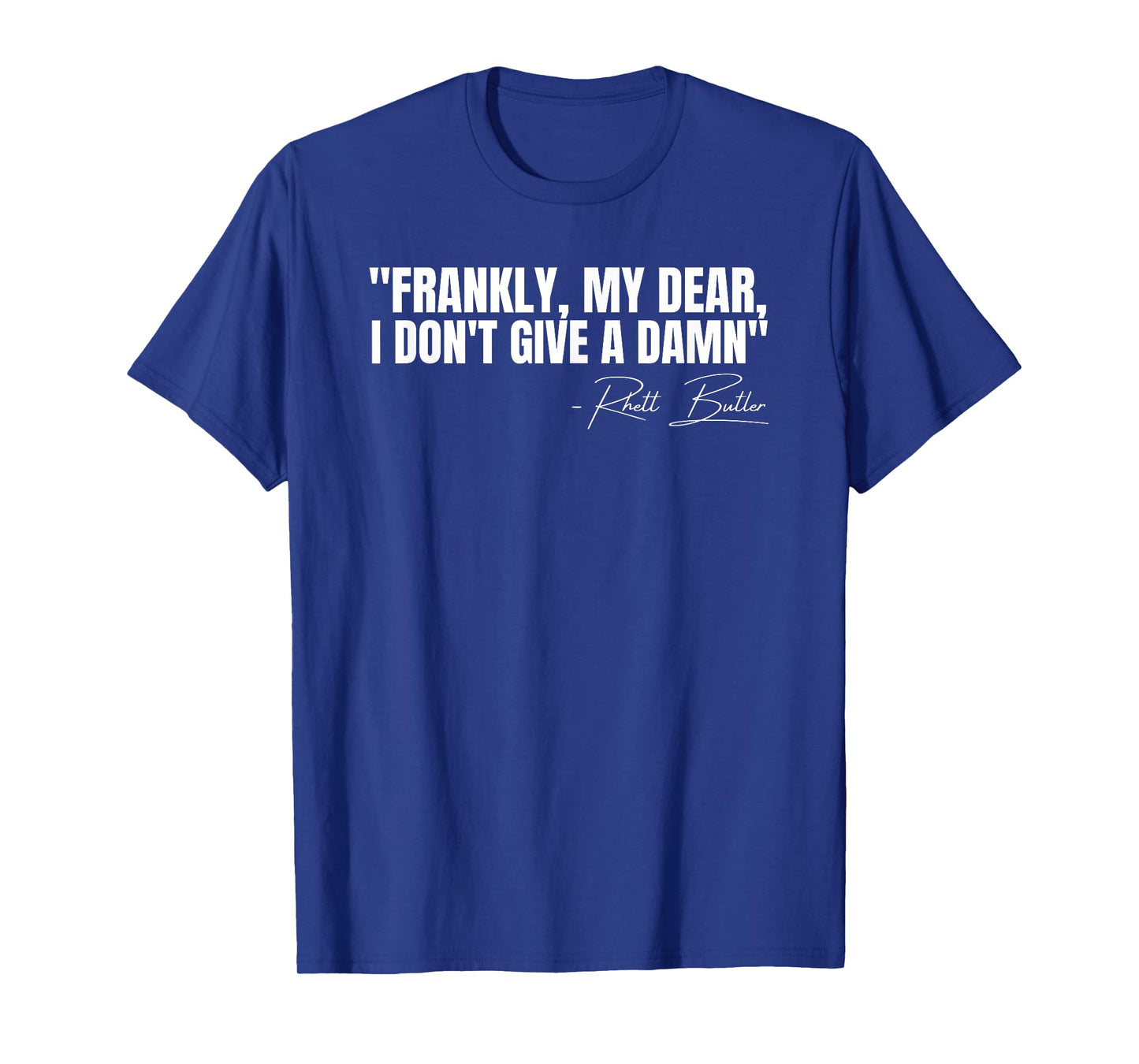 Frankly My Dear I Don't Give a Damn Film Quote T-Shirt