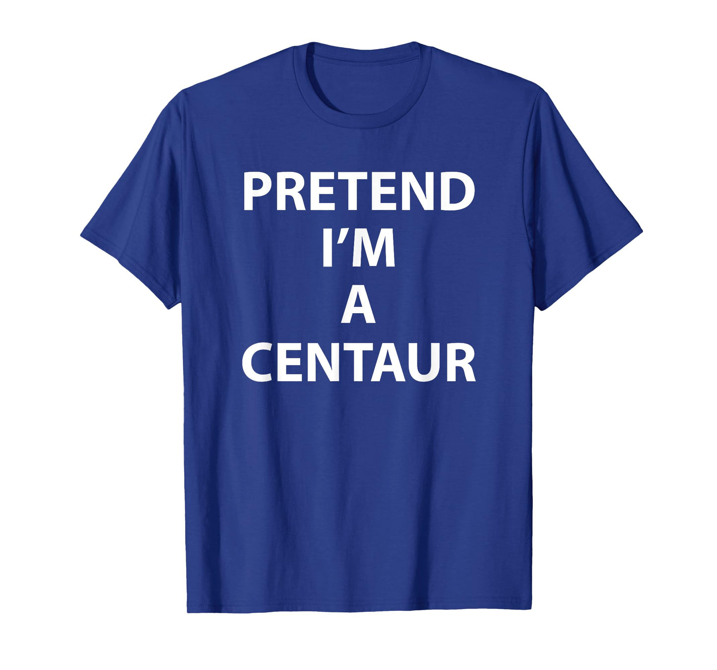 Pretend Im a Centaur Halloween Costume Funny Party Humor T-Shirt