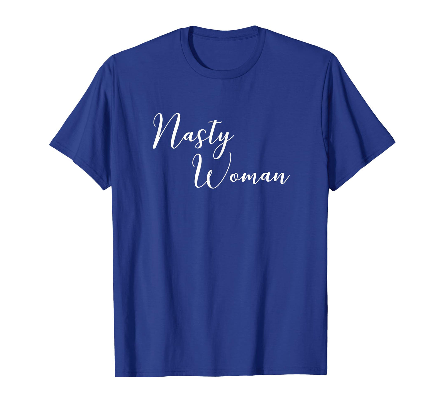 Nasty Woman Cute Political Statement Quote T-Shirt