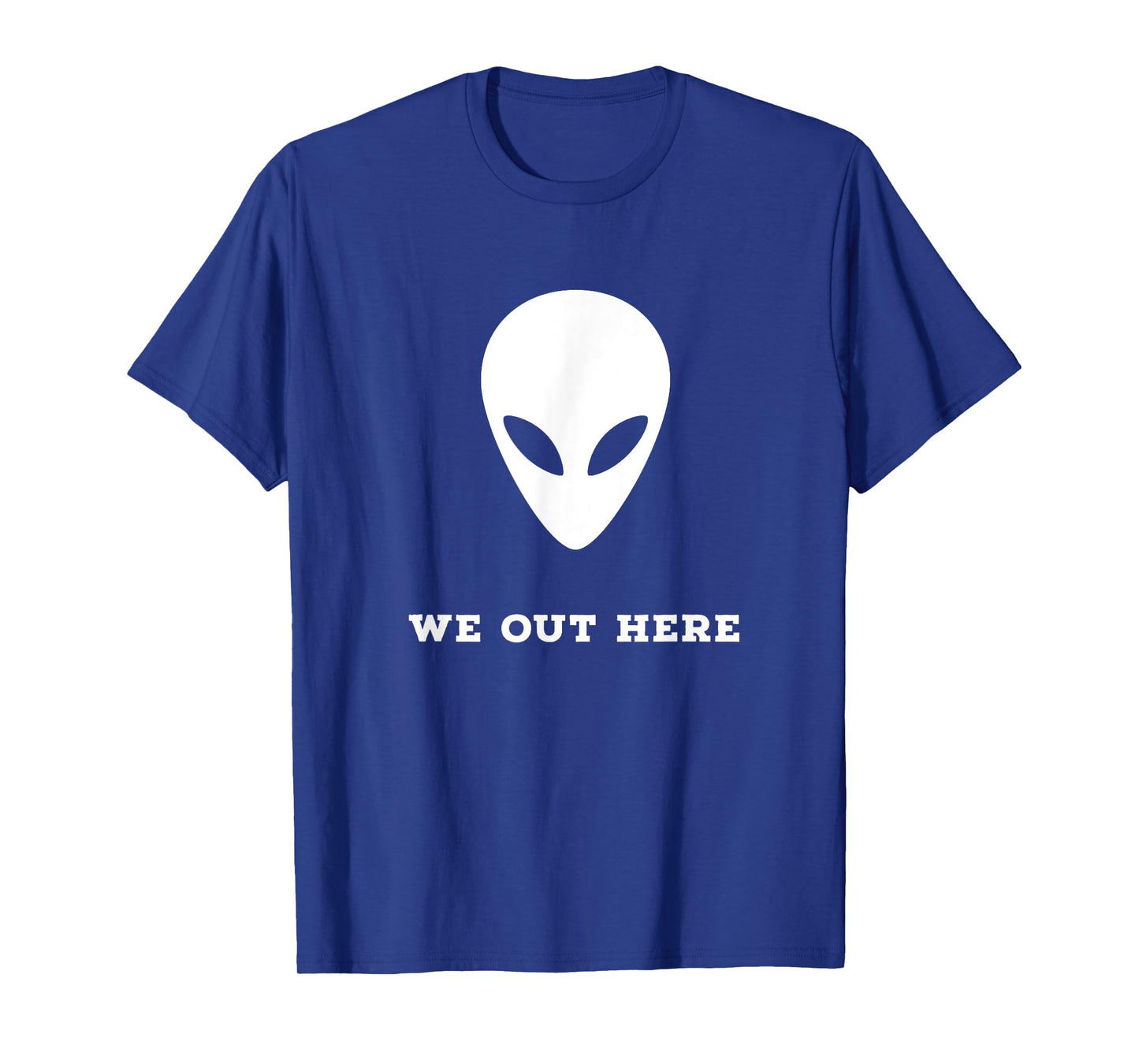 Alien We Out Here Area 51 Fun Gift T-Shirt