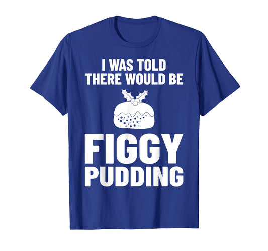 Figgy Pudding Fig Recipe Christmas T-Shirt