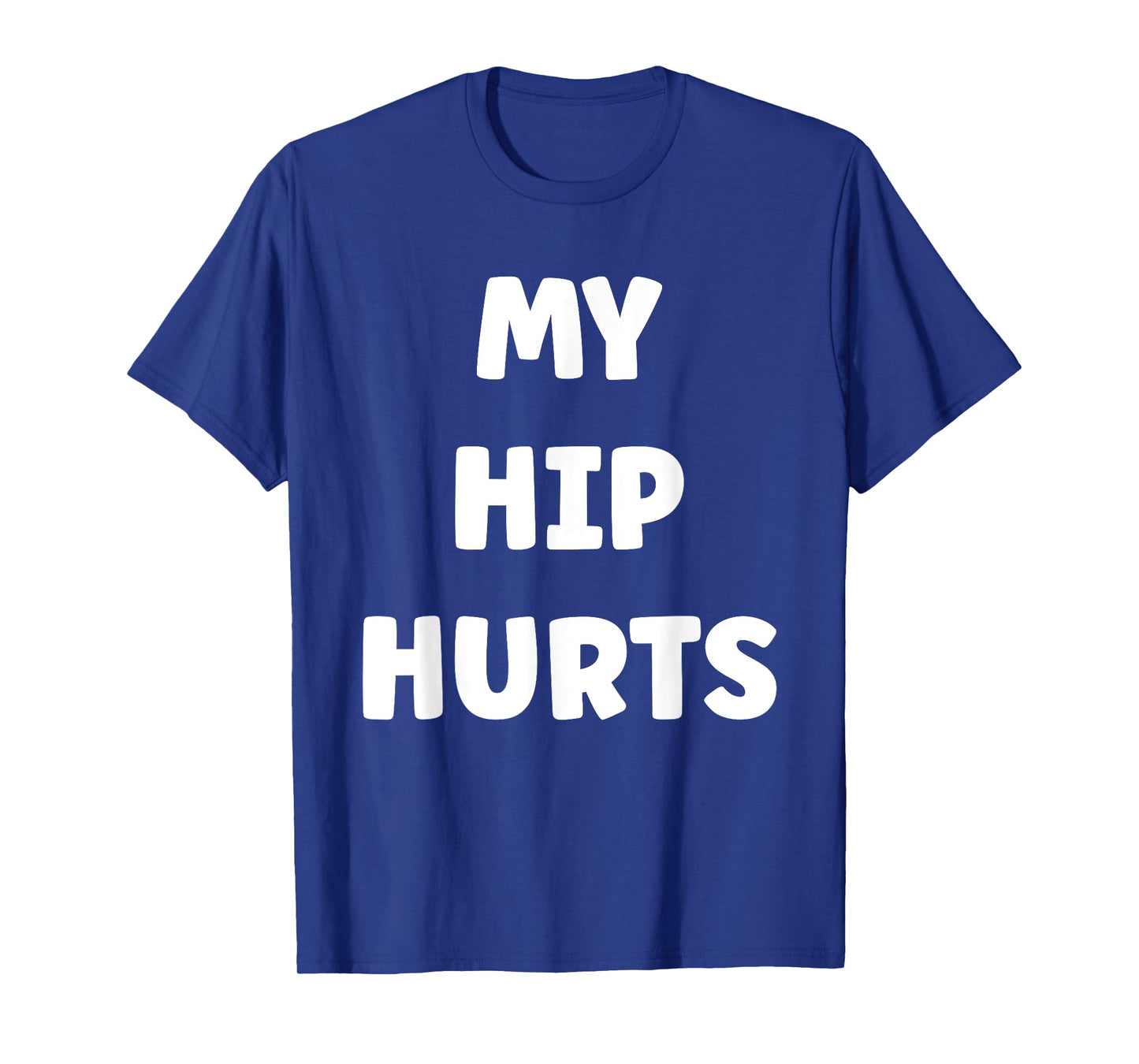 Simple Funny gym workout quote My Hip Hurts T-Shirt