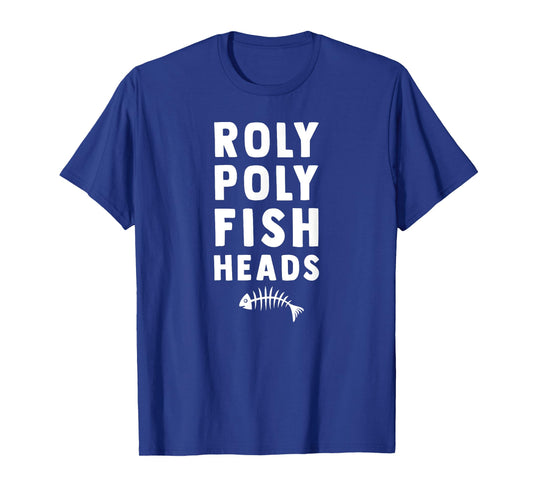 ROLY POLY FISH HEADS T-Shirt