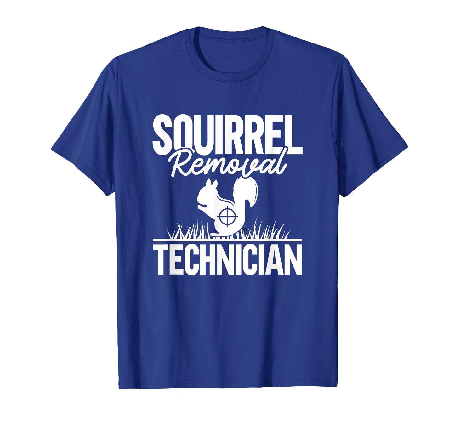 Squirrel Removal Technician Funny Squirrel Hunting T-Shirt