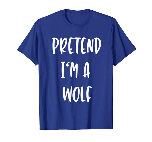 Pretend Im A Wolf Funny Lazy Halloween Party Costume T-Shirt