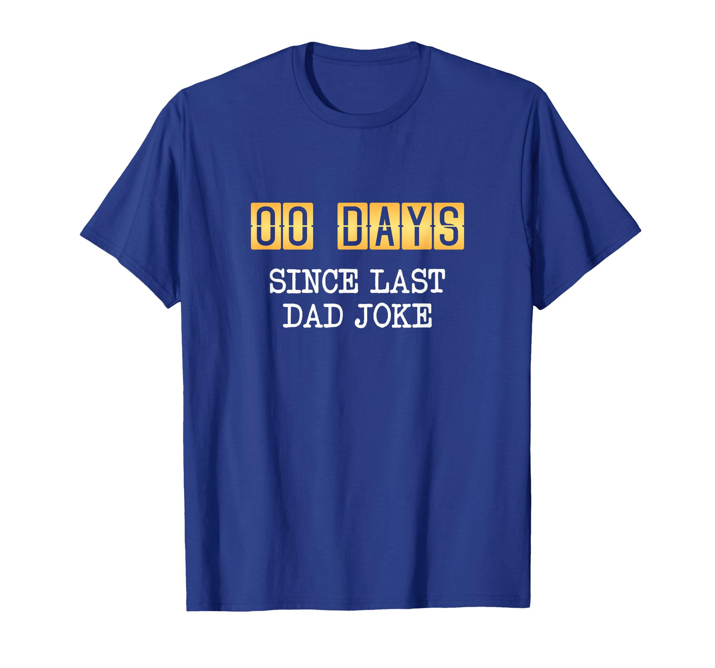 0 Days Since Last Dad Joke - Fathers Day T-Shirt