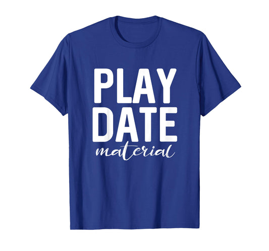 Funny T-Shirt for Toddlers - Play Date Material Cute Tee T-Shirt