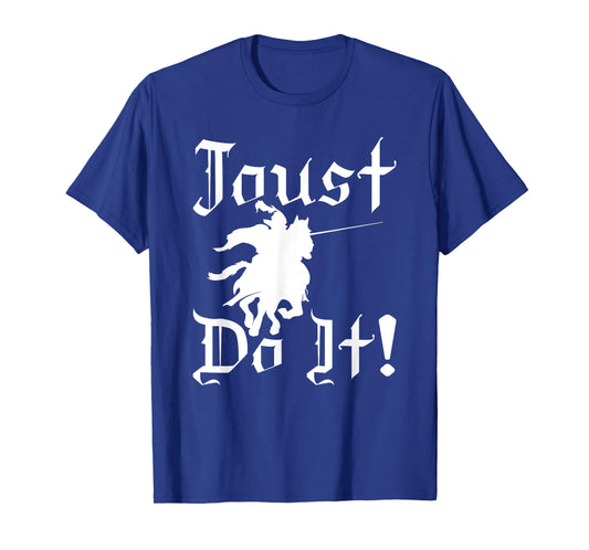 Jousting Knight Do It Ren Faire, Renaissance Festival T-Shirt