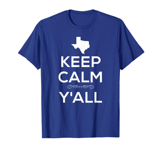 Keep Calm Y'All Texas Texan T Shirt for Southern Folks T-Shirt