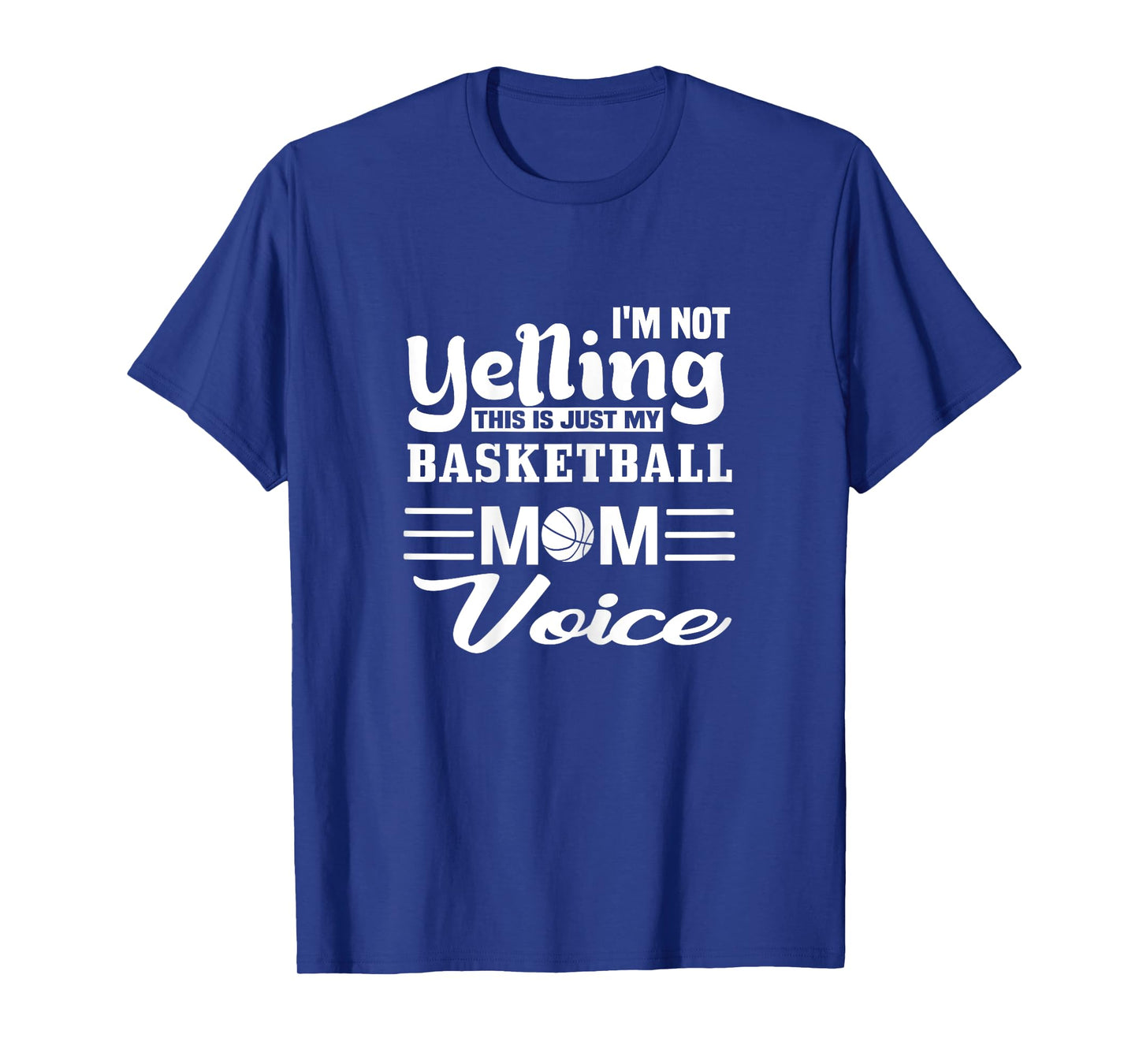 Basketball Mom Yelling Voice T-Shirt